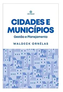 WALDECK ORNÉLAS LANÇA LIVRO SOBRE CIDADES E MUNICÍPIOS