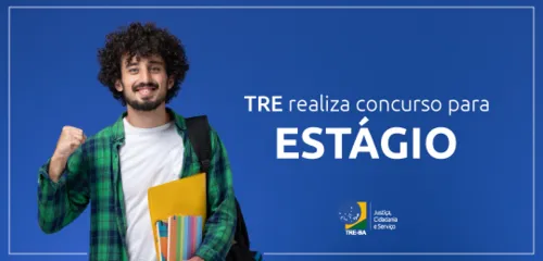 TRE-BA ABRE INSCRIÇÕES PARA ESTÁGIO REMUNERADO DE NÍVEIS MÉDIO E SUPERIOR