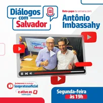 ANTÔNIO IMBASSAHY É O TERCEIRO CONVIDADO DO PODCAST DIÁLOGOS COM SALVADOR