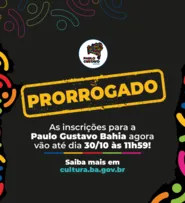 INSCRIÇÕES PARA EDITAIS DA PAULO GUSTAVO BAHIA SÃO PRORROGADAS ATÉ DIA 30 DE OUTUBRO