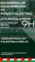 ATO EM SALVADOR PRESTA SOLIDARIEDADE AO POVO PALESTINO NESTE SÁBADO (04)