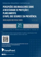 PESQUISA FENAPREVI/DATAFOLHA MAPEIA PERCEPÇÃO DO BRASILEIRO SOBRE A NECESSIDADE DE SE PLANEJAR E PROTEGER PARA O FUTURO
