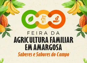 AMARGOSA CELEBRA AGRICULTURA FAMILIAR COM 'FEIRA SABERES E SABORES DO CAMPO'