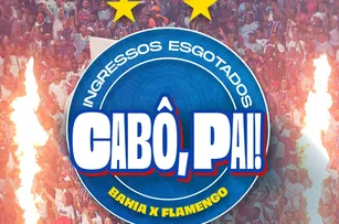 INGRESSOS ESTÃO ESGOTADOS PARA DECISÃO ENTRE BAHIA E FLAMENGO