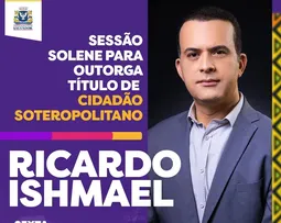 CÂMARA MUNICIPAL CONCEDE TÍTULO DE CIDADÃO SOTEROPOLITANO AO JORNALISTA RICARDO ISHMAEL