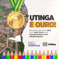 UTINGA RECEBE RECONHECIMENTO DO MEC PELO COMPROMISSO COM A ALFABETIZAÇÃO INFANTIL