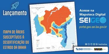 SEI LANÇA MAPA DE ÁREAS SUSCEPTÍVEIS À DESERTIFICAÇÃO DA BAHIA