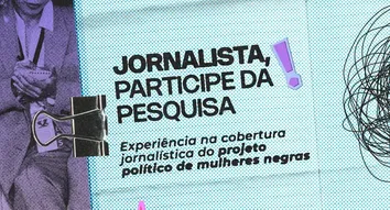 MOVIMENTO MULHERES NEGRAS DECIDEM REALIZA PESQUISA SOBRE COBERTURA JORNALÍSTICA