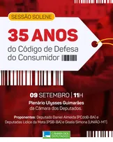 CÂMARA REALIZA SESSÃO SOLENE PELOS 35 ANOS DO CÓDIGO DE DEFESA DO CONSUMIDOR