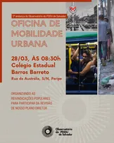 OBSERVATÓRIO DO PDDU DE SALVADOR PROMOVE OFICINA SOBRE MOBILIDADE URBANA FOCADO NA REVISÃO DO PLANO DIRETOR