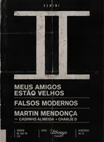 MEUS AMIGOS ESTÃO VELHOS CELEBRA ANIVERSÁRIOS EM NOITE DE ROCK NO UTHOPYA COM MARTIN MENDONÇA E FALSOS MODERNOS